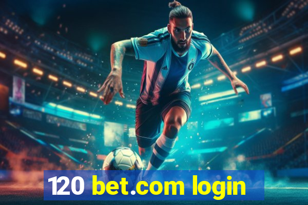 120 bet.com login